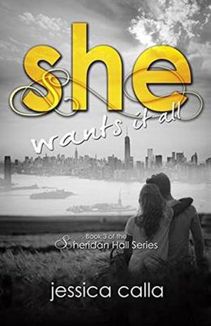 She Wants It All: Book Three of the Sheridan Hall Series (Sheridan Hall #3)