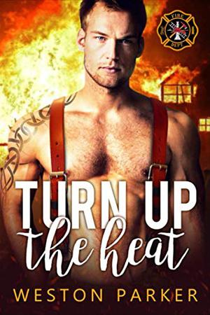 Turn Up the Heat by Weston Parker