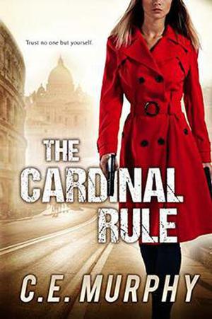 The Cardinal Rule: Author's Preferred Edition by C.E. Murphy