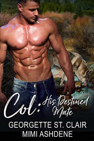 Col: His Destined Mate by Georgette St. Clair, Mimi Ashdene