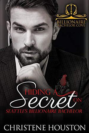 Hiding a Secret on Seattle's Billionaire Bachelor (Billionaire Bachelor Cove #1)