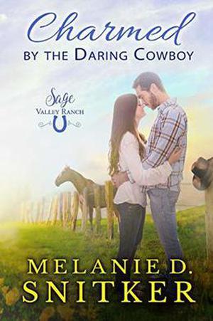 Charmed by the Daring Cowboy by Melanie D. Snitker