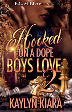 Hooked On A Dope Boys Love 2 by Kaylyn Kiara