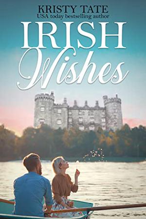 Irish Wishes: A Clean and Wholesome Romantic Comedy (Misbehaving Billionaires #3)