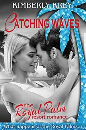 Catching Waves: A Sweet Beach Romance by Kimberly Krey