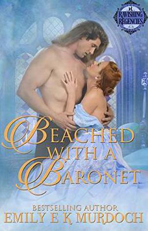 Beached with a Baronet: A Steamy Regency Romance (Ravishing Regencies #6)