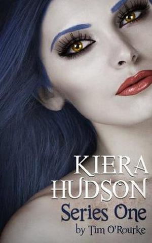 Kiera Hudson Series One by Tim O'Rourke