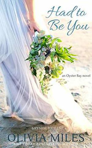 Had to Be You: an Oyster Bay novel by Olivia Miles