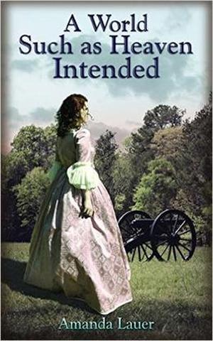 A World Such as Heaven Intended by Amanda Lauer