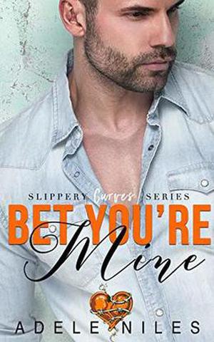 Bet You're Mine (Slippery Curves #3)