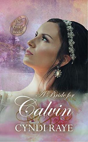 A Bride for Calvin by Cyndi Raye