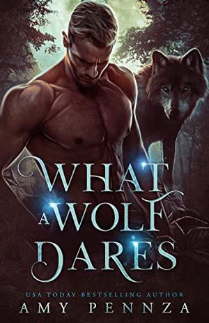 What a Wolf Dares by Amy Pennza