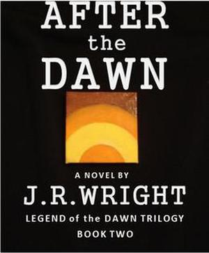 After the Dawn by J.R. Wright