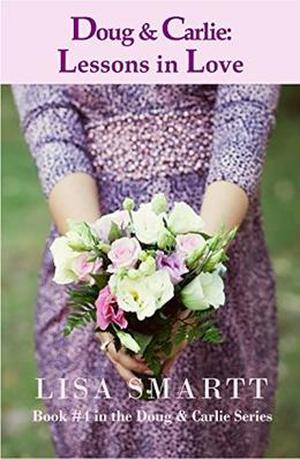 Doug and Carlie: Lessons in Love by Lisa Smartt