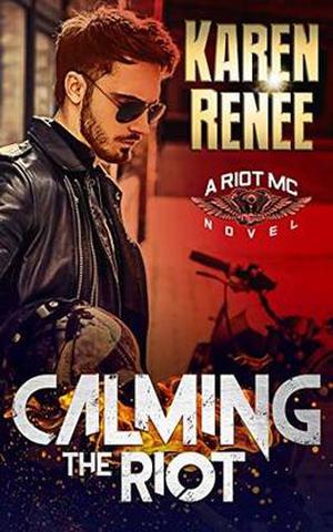 Calming the Riot (Riot MC #4)