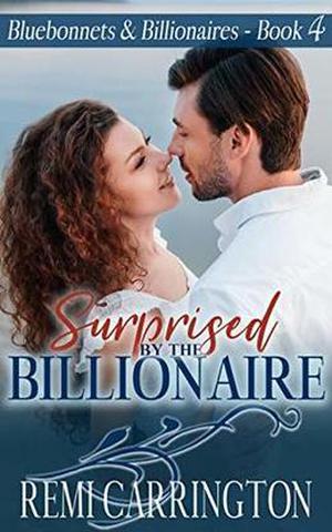 Surprised by the Billionaire (Bluebonnets & Billionaires #4)