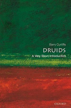 Druids: A Very Short Introduction (The Oxford Very Short Introductions Series #1)