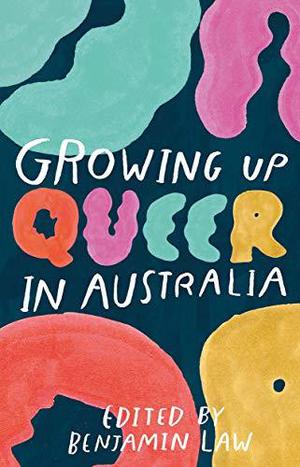 Growing Up Queer in Australia (Growing Up ... in Australia #1)