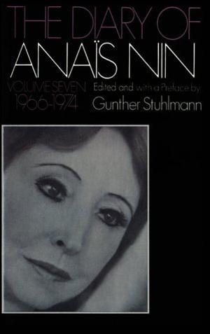 The Diary of Anaïs Nin, Vol. 7: 1966-1974 (The Diary of Anaïs Nin #7)