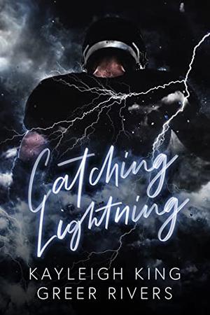 Catching Lightning by Kayleigh King, Greer Rivers