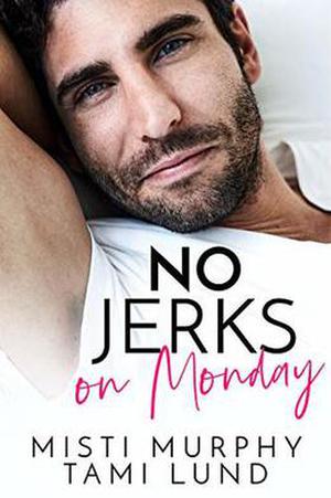 No Jerks on Monday by Misti Murphy, Tami Lund
