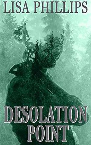 Desolation Point by Lisa Phillips