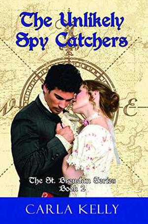 Unlikely Spy Catchers by Carla Kelly