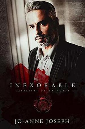 Inexorable (Cavalieri Della Morte) by Jo-Anne Joseph