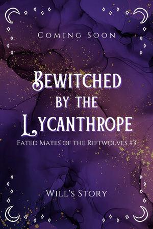 Bewitched by the Lycanthrope: A Shifter Omegaverse Romance by Chloe Parker