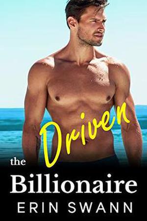 The Driven Billionaire: Covington Billionaires #8  (A Billionaire Romance Love Story) by Erin Swann