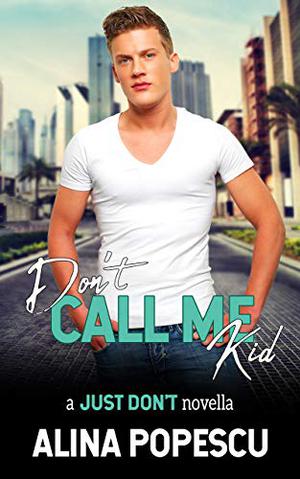 Don't Call Me Kid by Alina Popescu