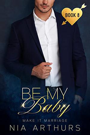 Be My Baby (Make It Marriage #11)