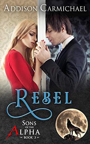 Rebel by Addison Carmichael