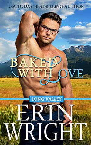 Baked with Love: A Western Romance Novel (Long Valley #6)