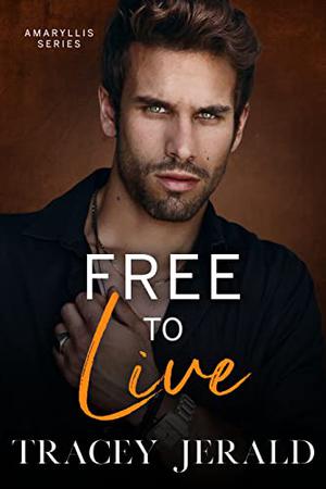 Free to Live by Tracey Jerald