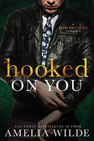Hooked On You by Amelia Wilde