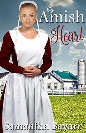 Amish Romance: Her Amish Heart by Samantha Bayarr