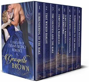 Georgette Brown Boxset: A Collection of Steamy Regency Romance (Steamy Regency Romance #1-8)