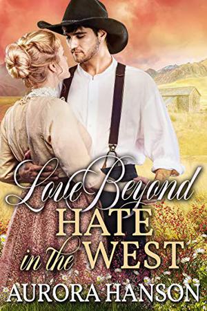 Love Beyond Hate in the West by Aurora Hanson