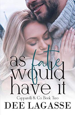 As Fate Would Have It by Dee Lagasse