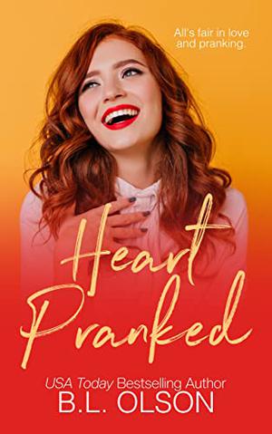 Heart Pranked by B.L. Olson