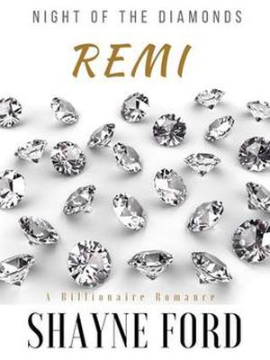REMI, A Billionaire Romance by Shayne Ford
