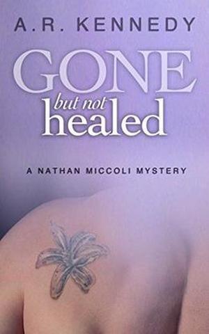 Gone But Not Healed by A.R. Kennedy