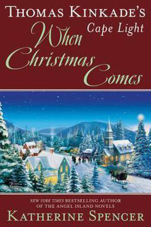 Thomas Kinkade's Cape Light: When Christmas Comes (Cape Light #20)