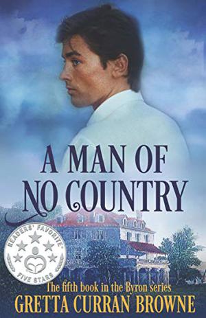 A Man of No Country: Book 5 of the Lord Byron Series by Gretta Curran Browne