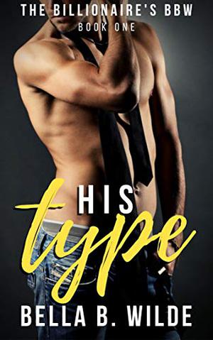 His Type (The Billionaire's BBW #1)