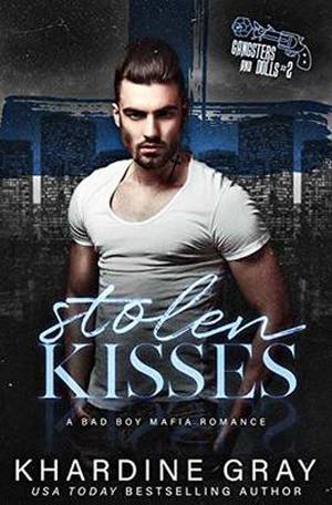 Stolen Kisses: A Bad Boy Mafia Romance by Khardine Gray