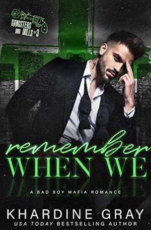 Remember When We: A Bad Boy Mafia Romance by Khardine Gray