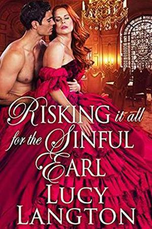 Risking it All for the Sinful Earl: A Historical Regency Romance Book by Lucy Langton