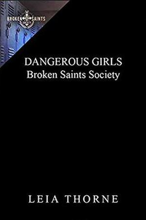 Dangerous Girls: A Dark High School Romance by Leia Thorne